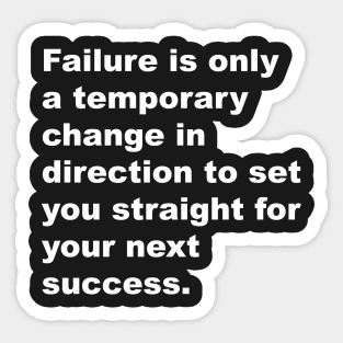 Failure is only a temporarychange in direction to set you straight for your next succes Sticker